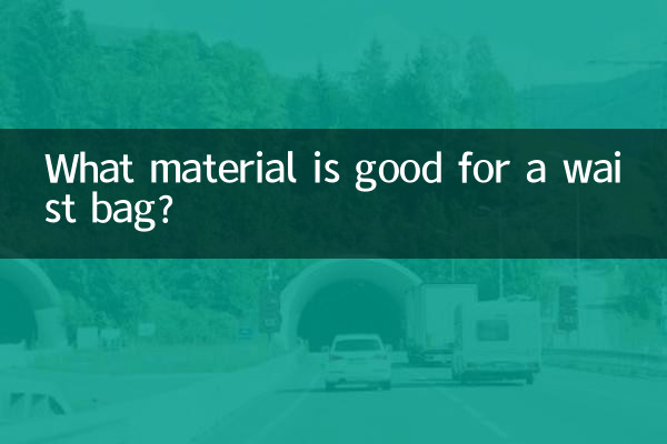 What material is good for a waist bag?