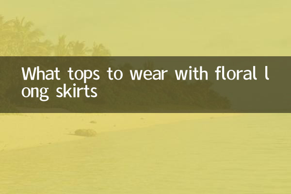 What tops to wear with floral long skirts