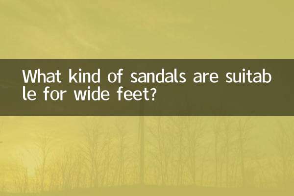 What kind of sandals are suitable for wide feet?