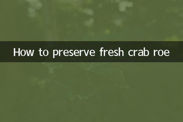How to preserve fresh crab roe