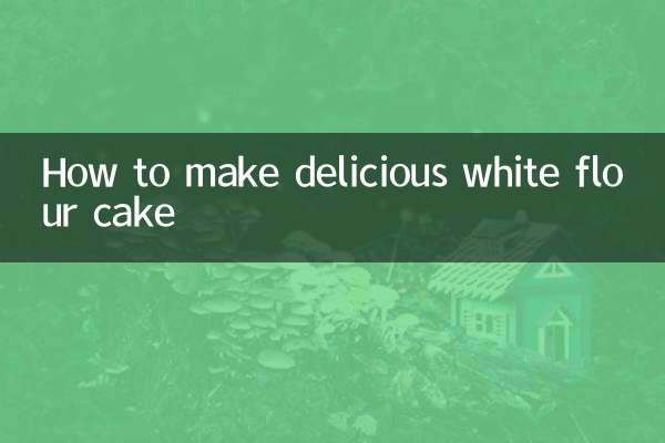 How to make delicious white flour cake