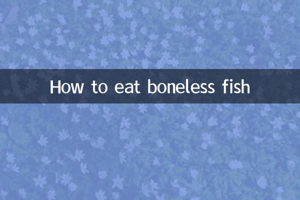 How to eat boneless fish