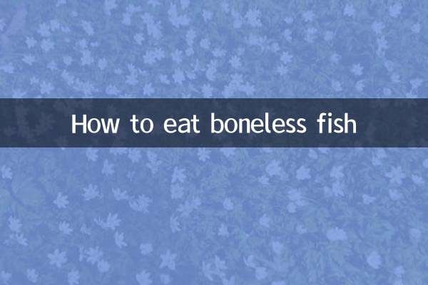 How to eat boneless fish