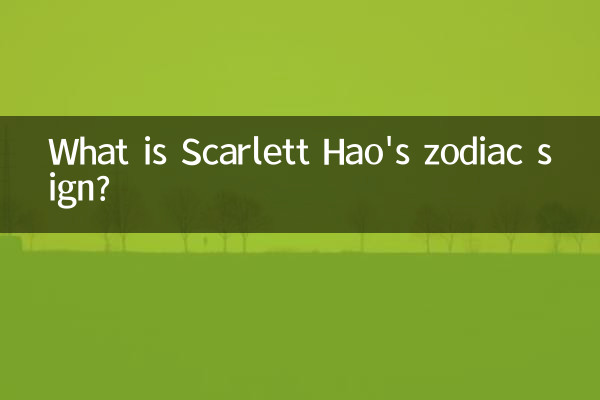 What is Scarlett Hao's zodiac sign?