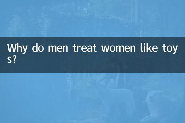 Warum behandeln Männer Frauen wie Spielzeug?
