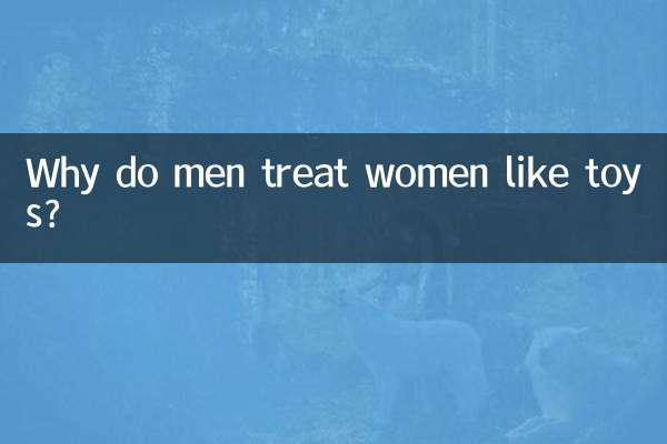 Warum behandeln Männer Frauen wie Spielzeug?