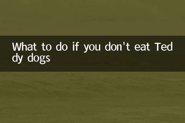 What to do if you don't eat Teddy dogs