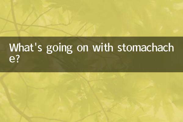 What's going on with stomachache?
