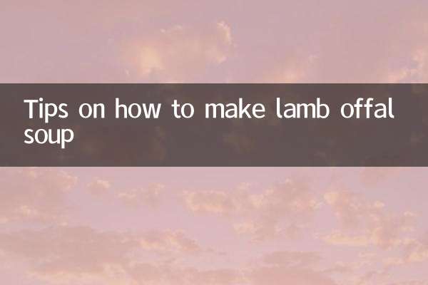Tips on how to make lamb offal soup