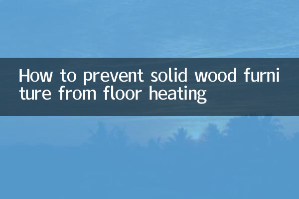 How to prevent solid wood furniture from floor heating