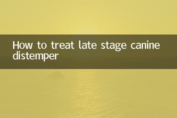 How to treat late stage canine distemper