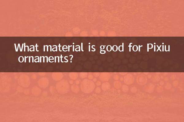 What material is good for Pixiu ornaments?