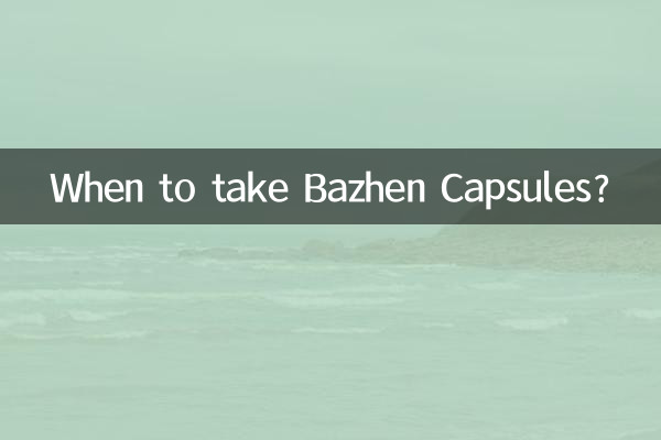 When to take Bazhen Capsules?