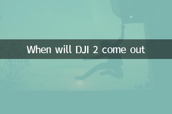 Quand DJI 2 sortira-t-il