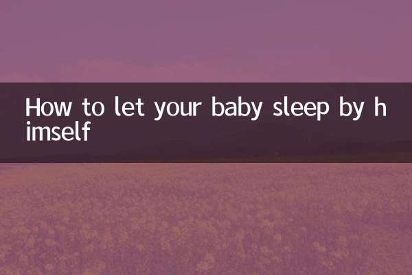 How to let your baby sleep by himself