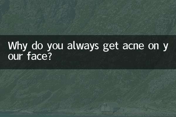 Why do you always get acne on your face?