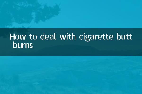 How to deal with cigarette butt burns