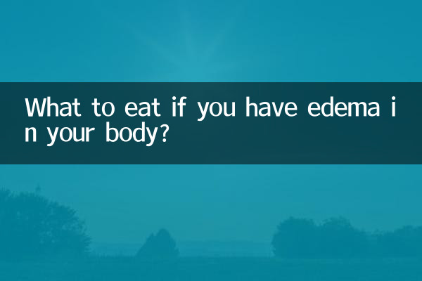 What to eat if you have edema in your body?