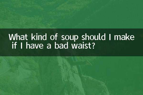 What kind of soup should I make if I have a bad waist?