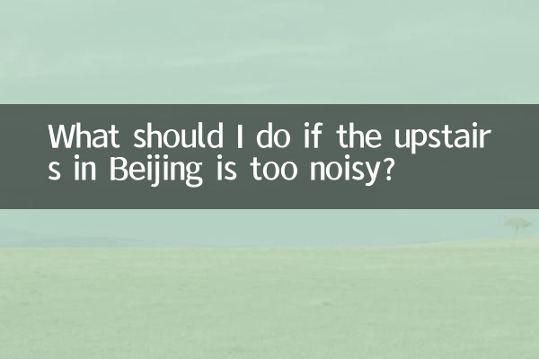 Que dois-je faire si les étages supérieurs de Pékin sont trop bruyants ?