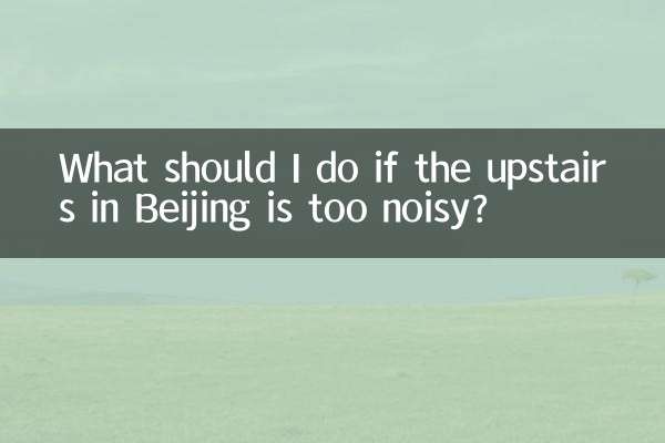 Que dois-je faire si les étages supérieurs de Pékin sont trop bruyants ?