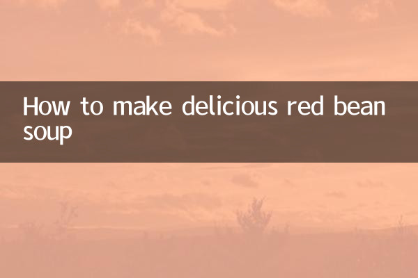 How to make delicious red bean soup