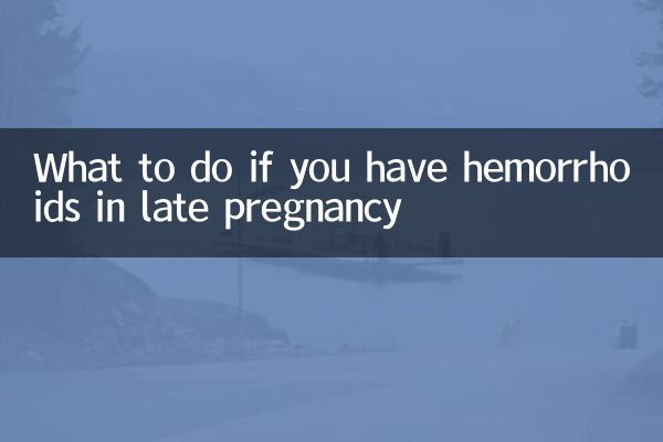 What to do if you have hemorrhoids in late pregnancy