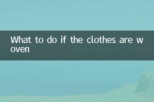 What to do if the clothes are woven