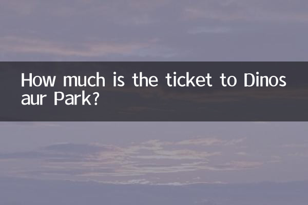 How much is the ticket to Dinosaur Park?