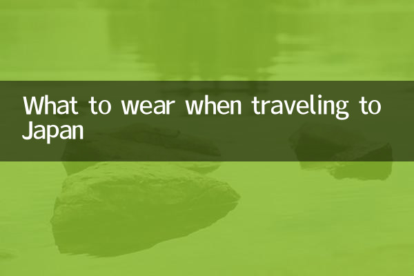 What to wear when traveling to Japan