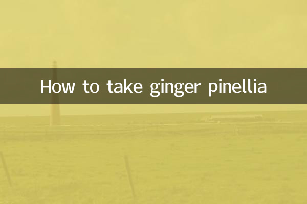 How to take ginger pinellia
