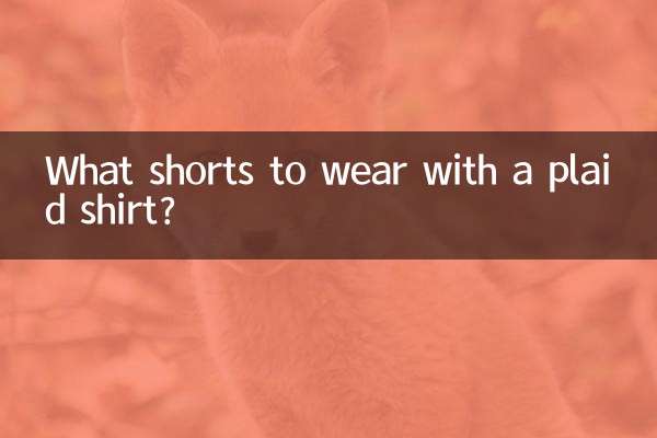 What shorts to wear with a plaid shirt?