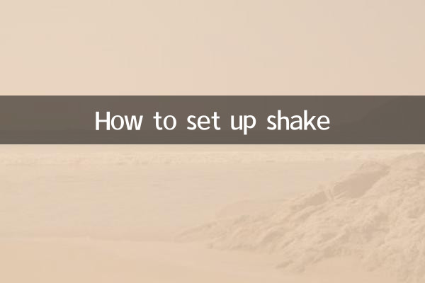 Comment configurer le shake