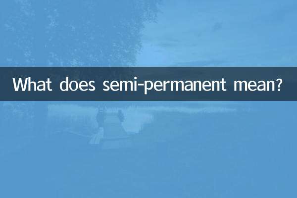 What does semi-permanent mean?