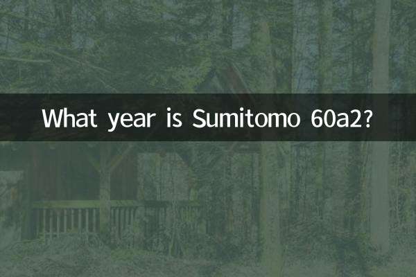 Welches Jahr ist Sumitomo 60a2?