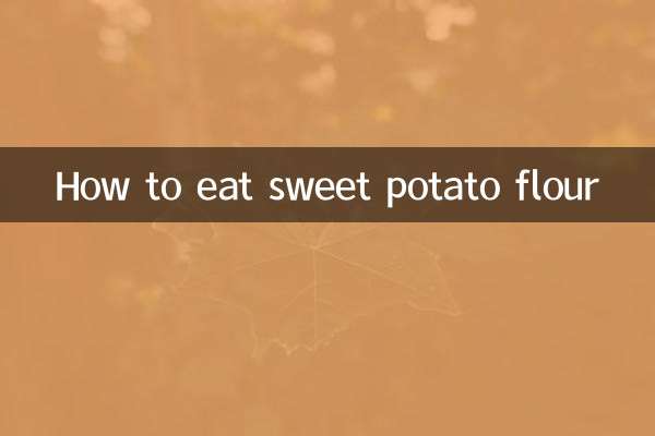 How to eat sweet potato flour