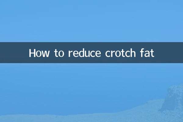 How to reduce crotch fat