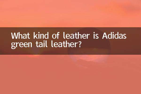 Welche Art von Leder ist das grüne Adidas-Schwanzleder?