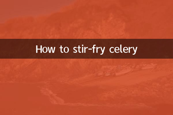 How to stir-fry celery