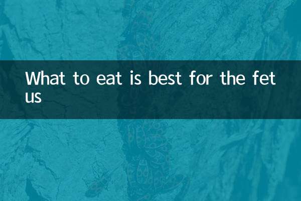 Qué comer es mejor para el feto.