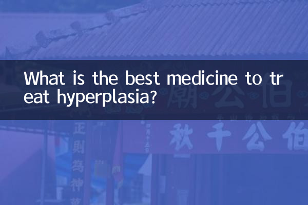 ¿Cuál es la mejor medicina para tratar la hiperplasia?