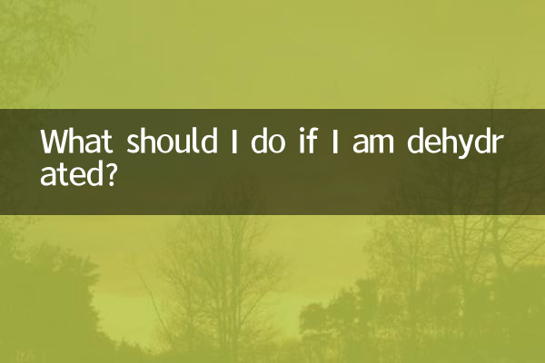 What should I do if I am dehydrated?