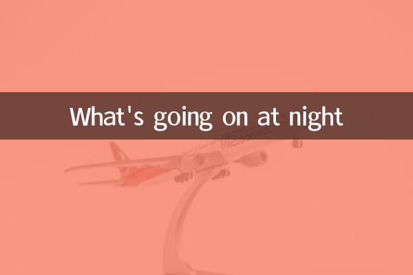 What's going on at night