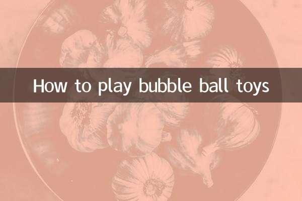 How to play bubble ball toys
