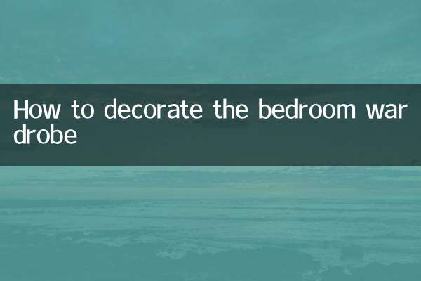 Comment décorer la garde-robe de la chambre