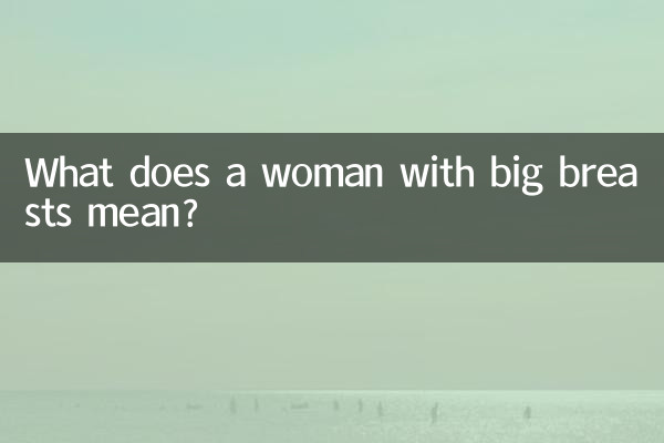 Que signifie une femme aux gros seins ?