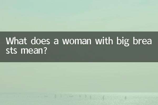 Was bedeutet eine Frau mit großen Brüsten?