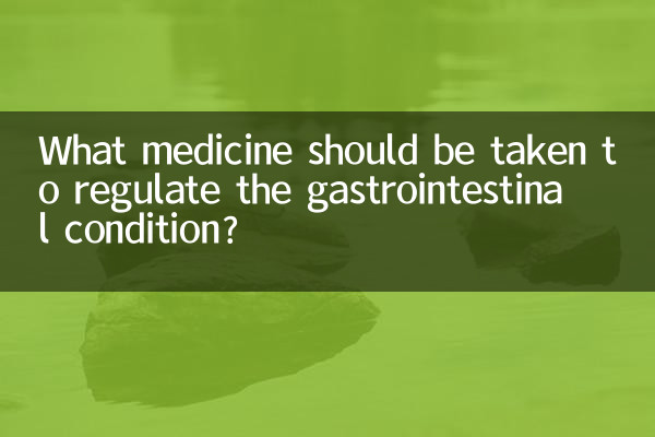 What medicine should be taken to regulate the gastrointestinal condition?