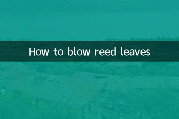 How to blow reed leaves