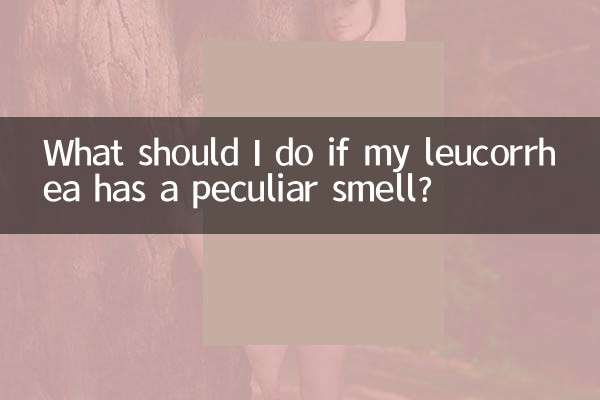 What should I do if my leucorrhea has a peculiar smell?